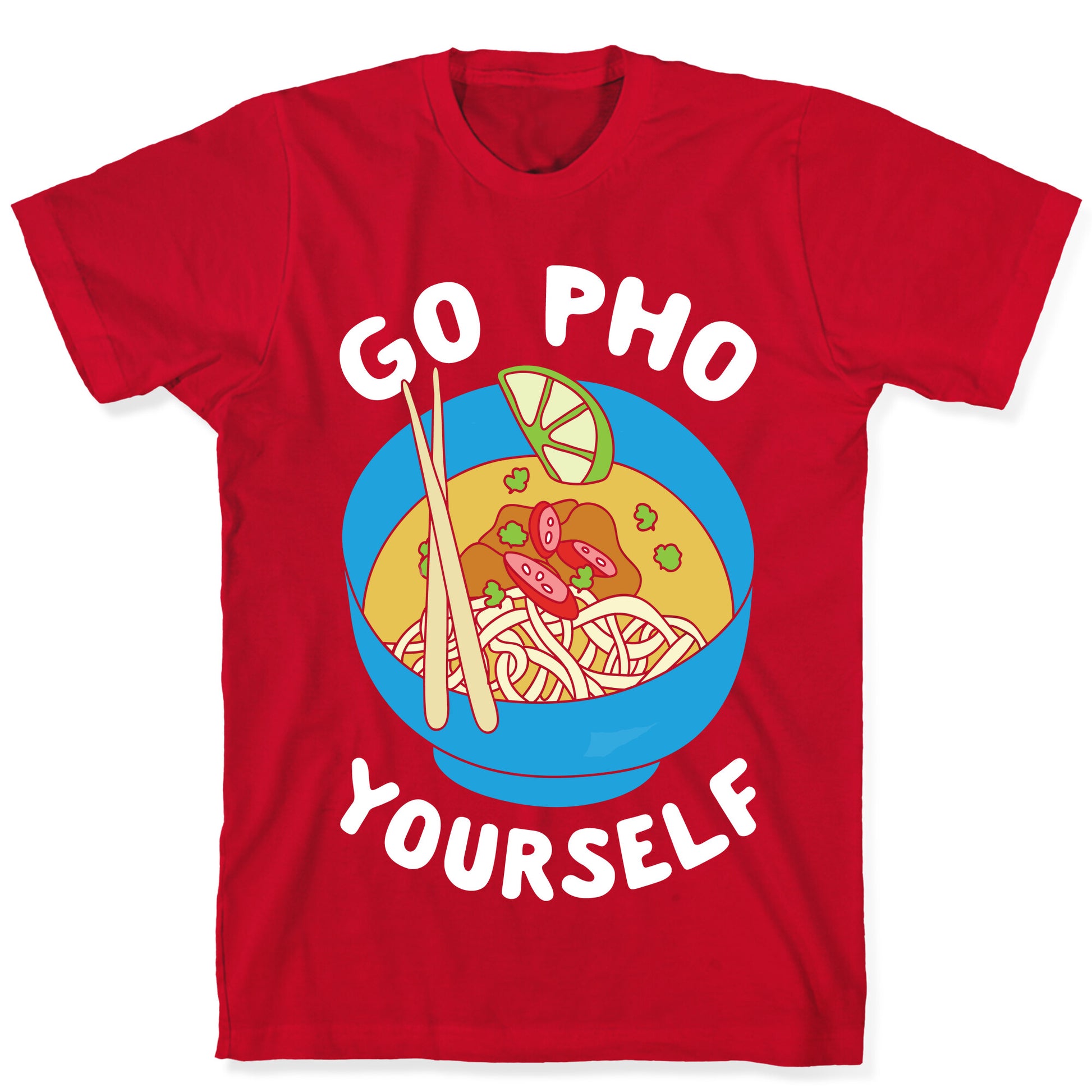 Go Pho Yourself T-Shirt