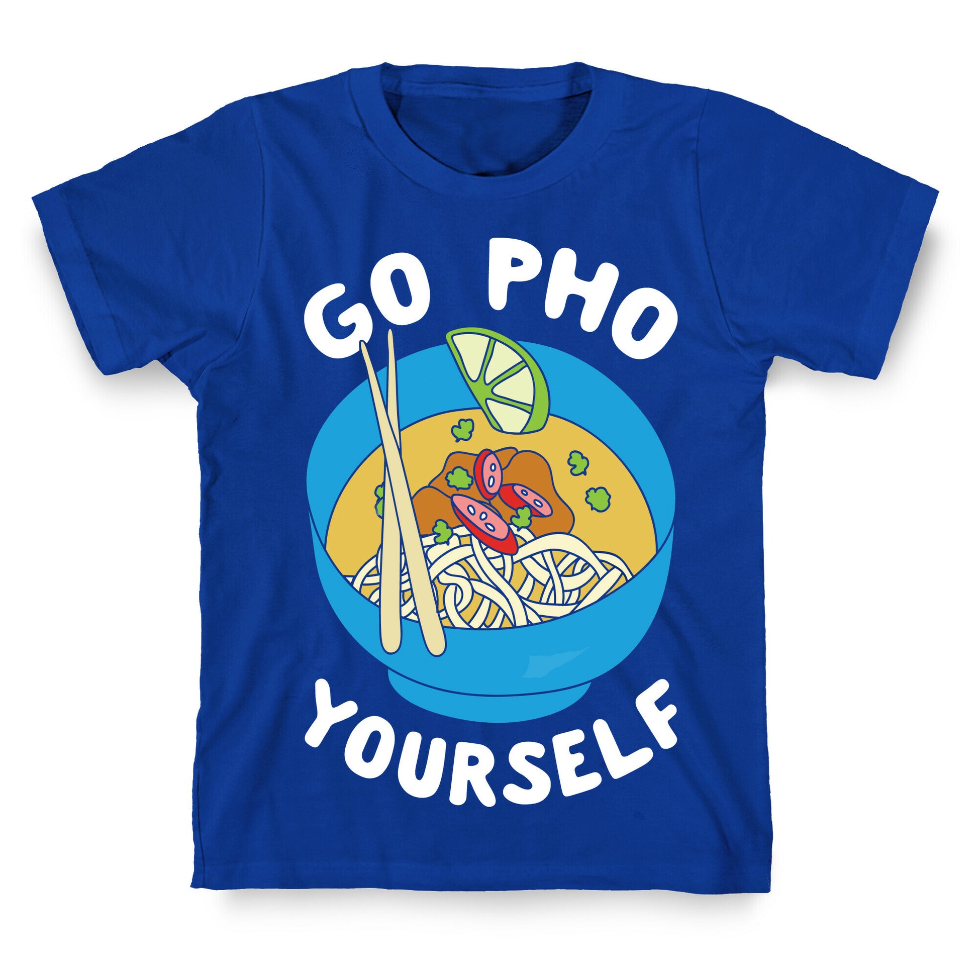 Go Pho Yourself T-Shirt