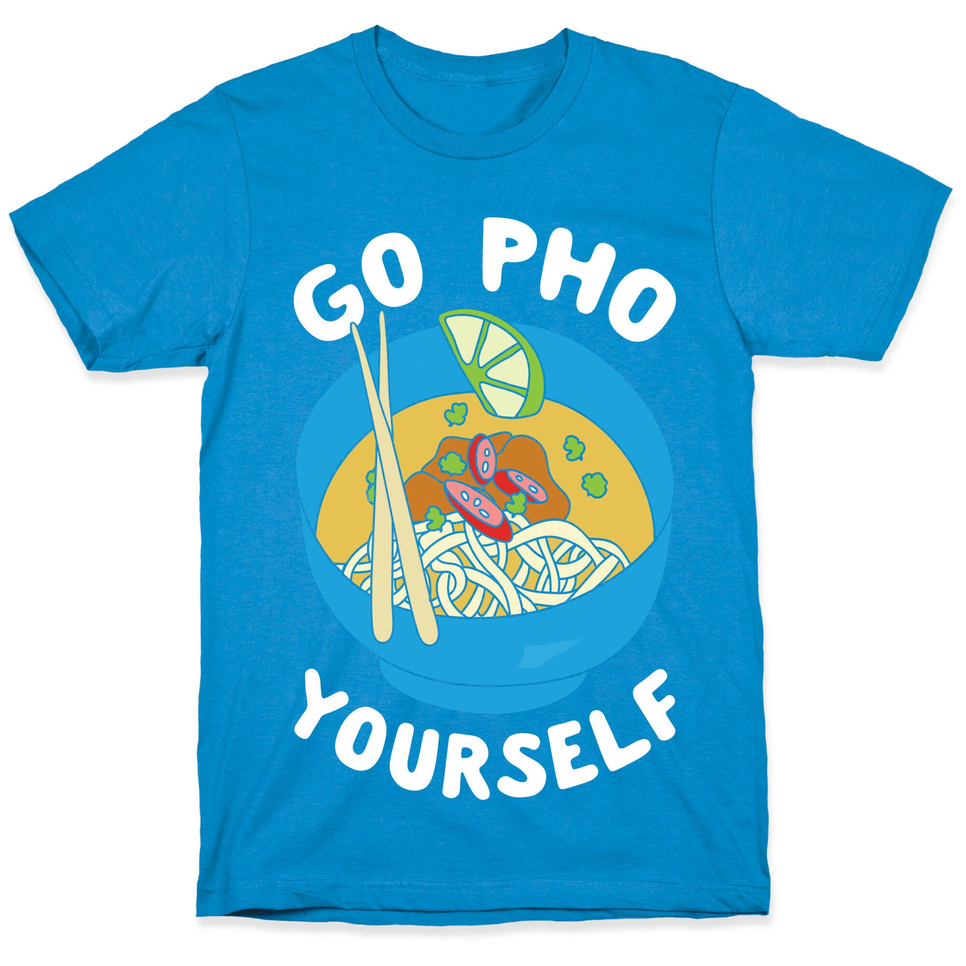 Go Pho Yourself T-Shirt