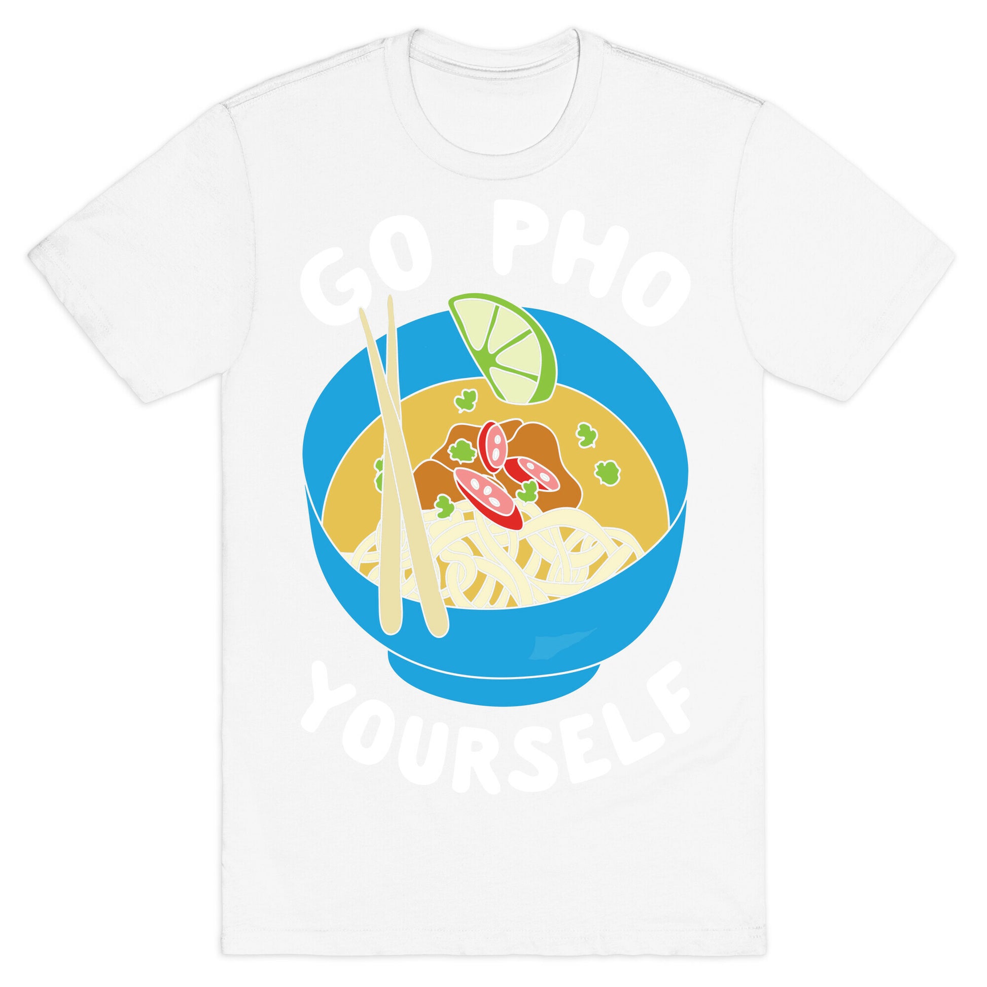 Go Pho Yourself T-Shirt