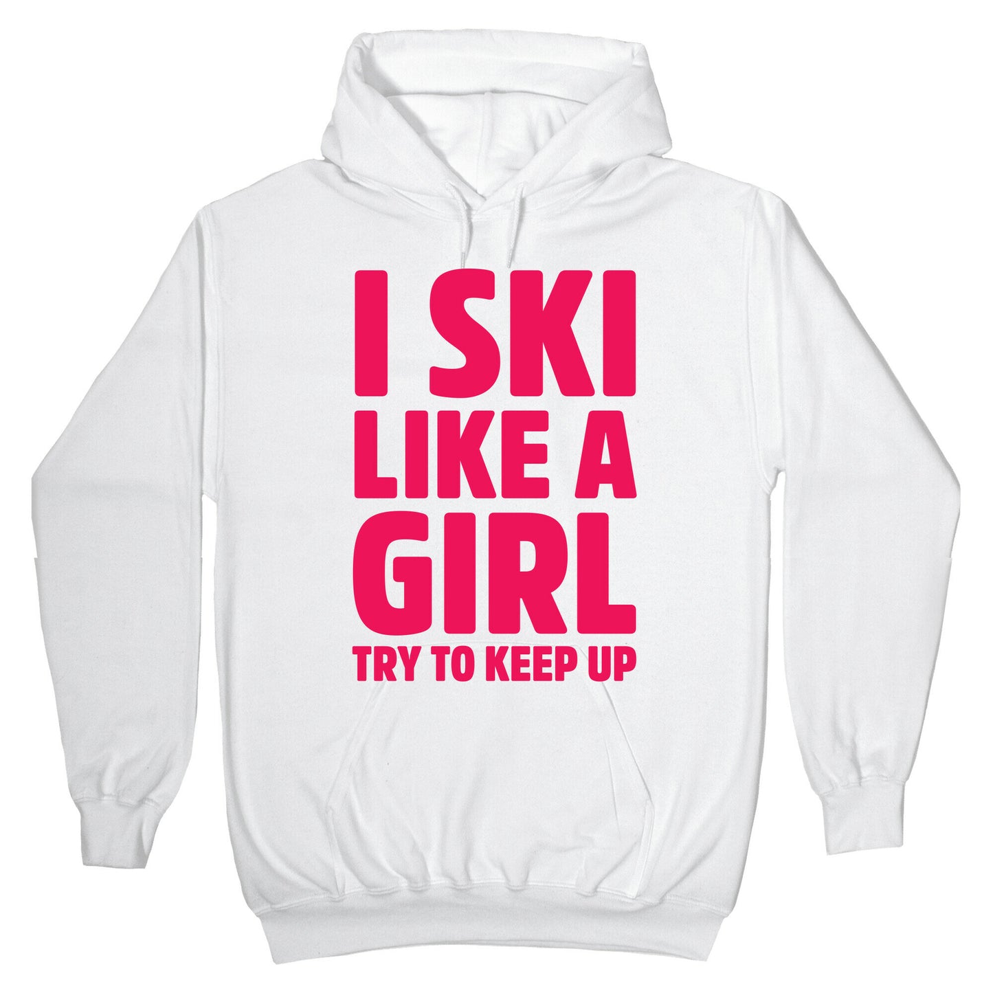 I Ski Like A Girl Try To Keep Up Hoodie