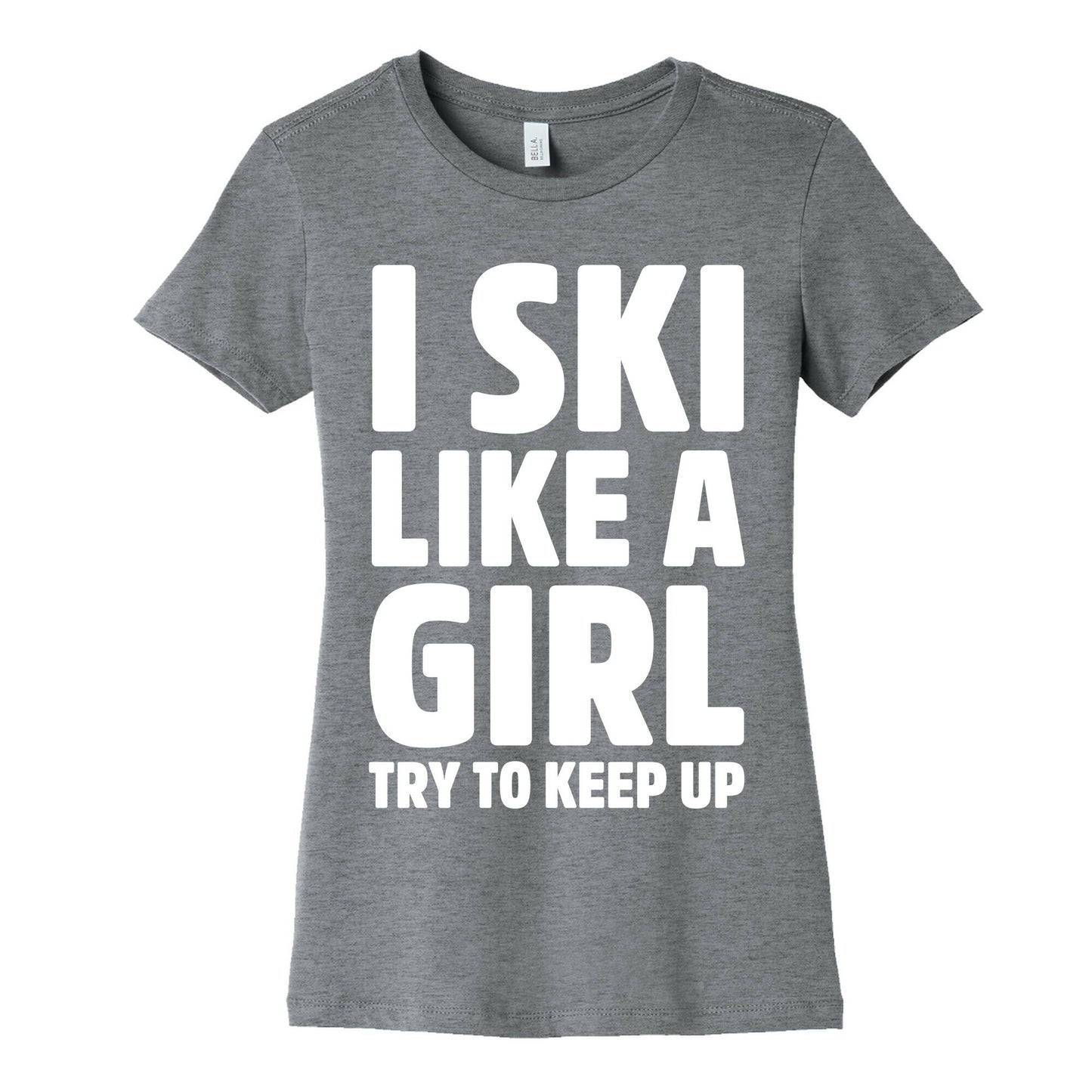 I Ski Like A Girl Try To Keep Up Women's Cotton Tee