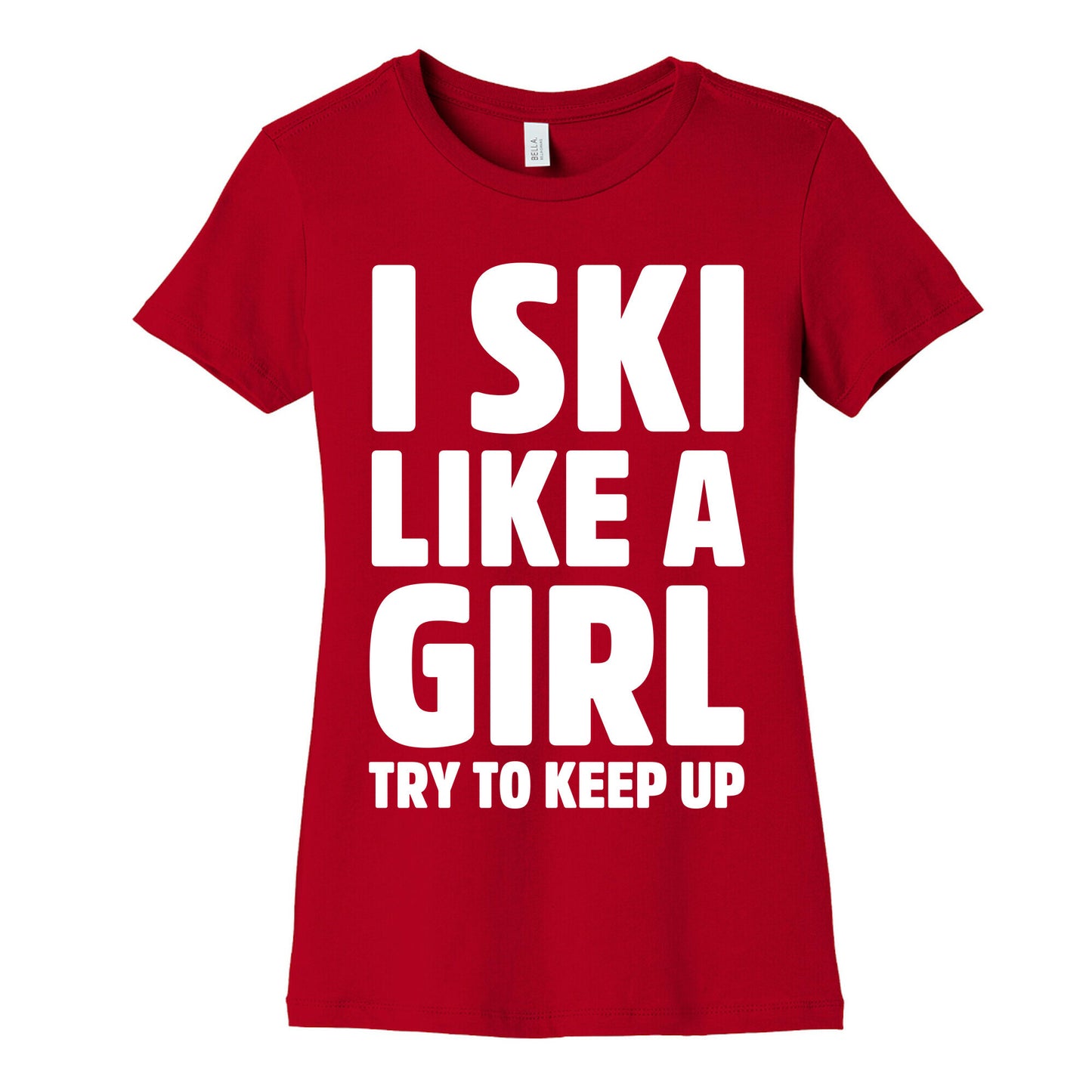I Ski Like A Girl Try To Keep Up Women's Cotton Tee