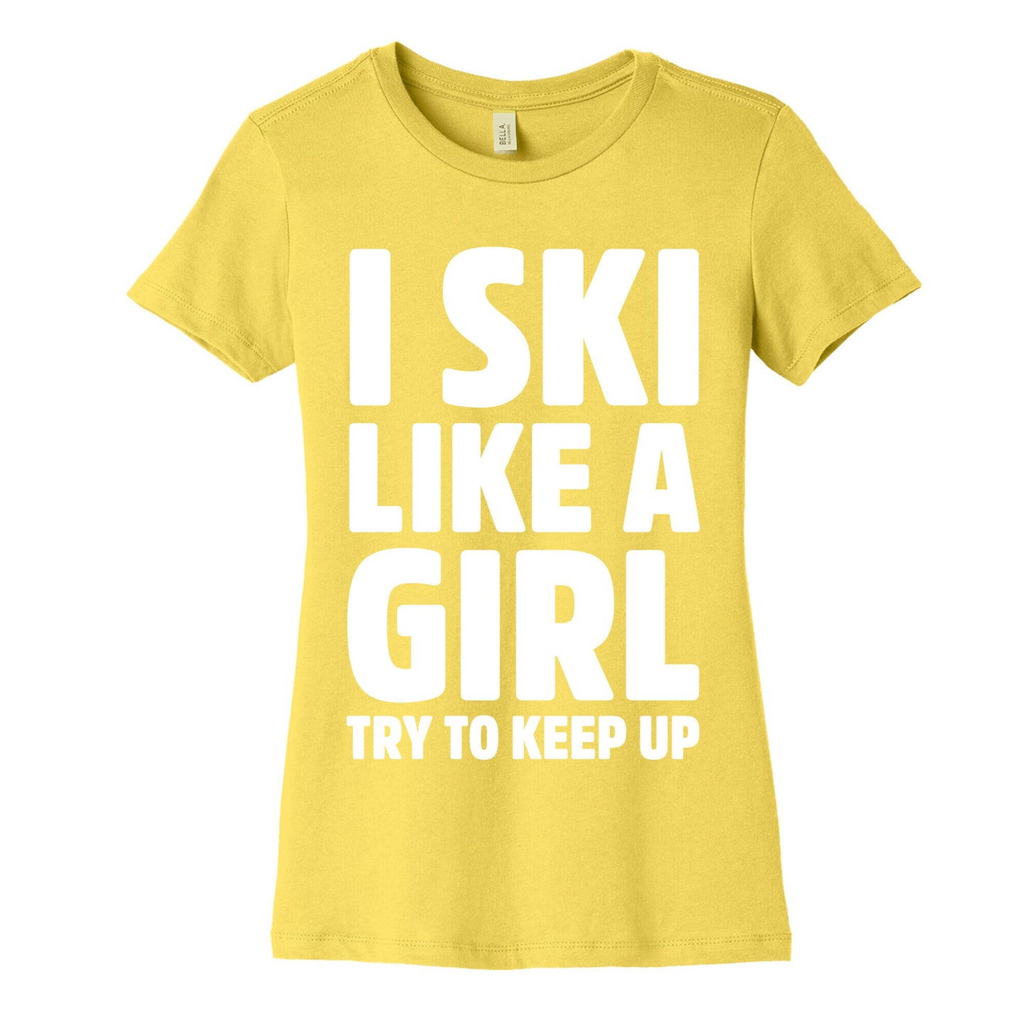 I Ski Like A Girl Try To Keep Up Women's Cotton Tee