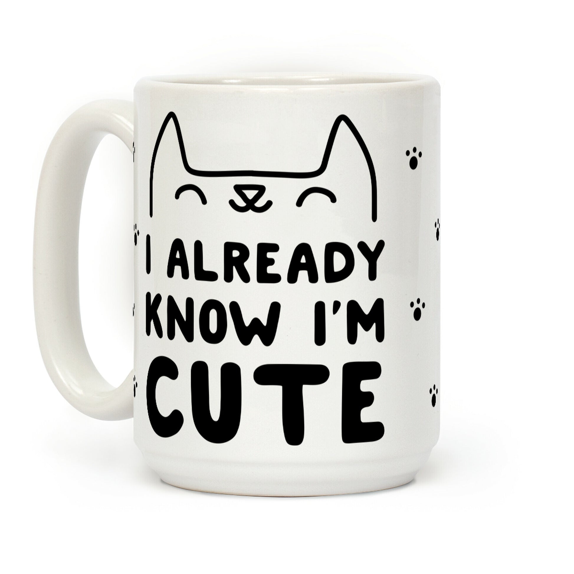 I Already Know I'm Cute Coffee Mug