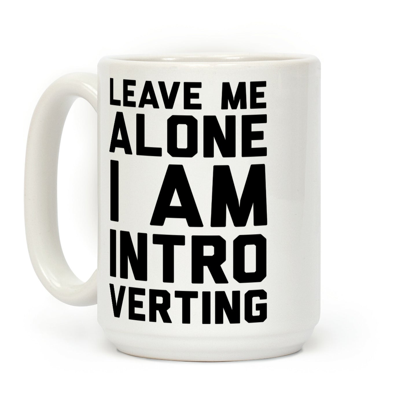 Leave Me Alone I Am Introverting Coffee Mug