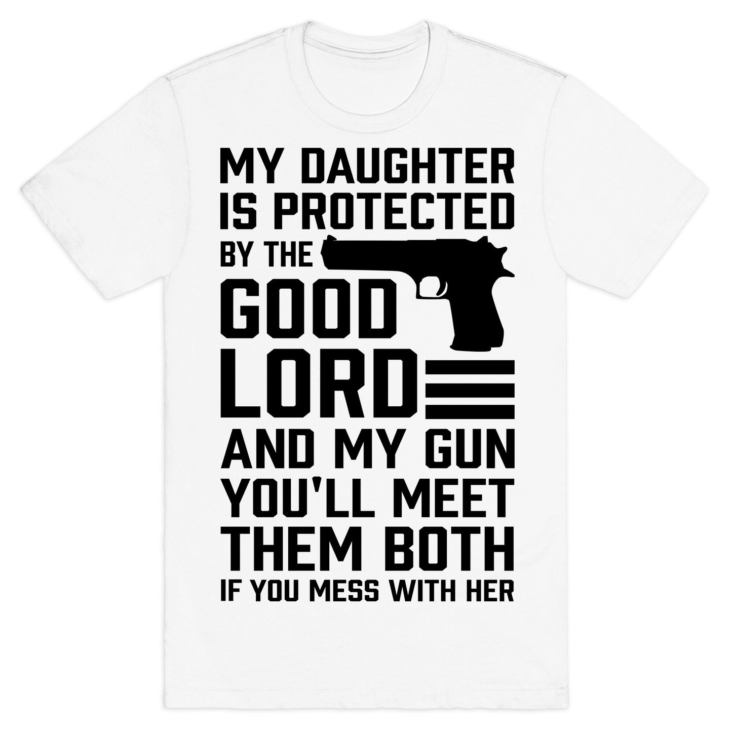 My Daughter Is Protected By The Good Lord and My Gun T-Shirt