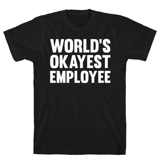 World's Okayest Employee T-Shirt
