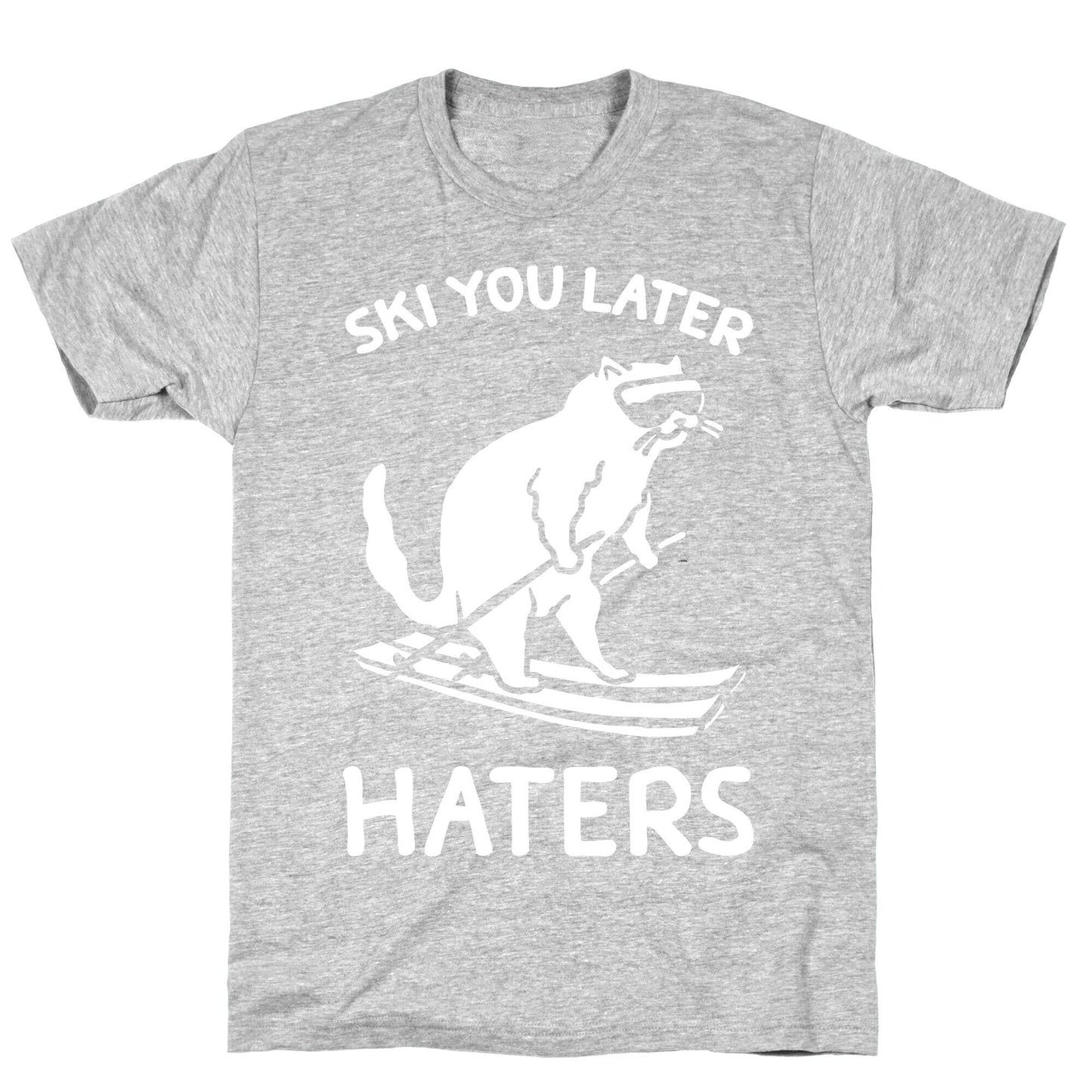 Ski You Later Haters T-Shirt