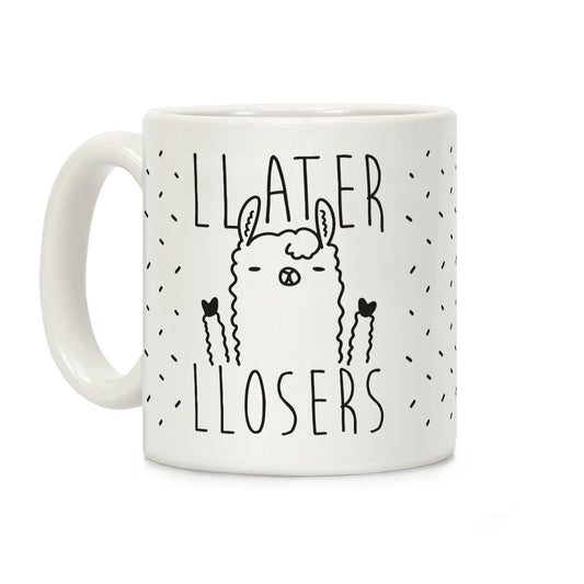 Llater Llosers Llama Coffee Mug
