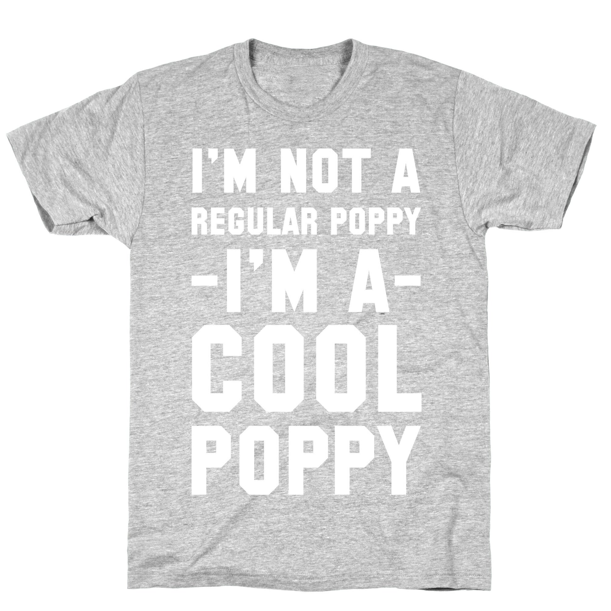 I'm Not A Regular Poppy I'm a Cool Poppy T-Shirt