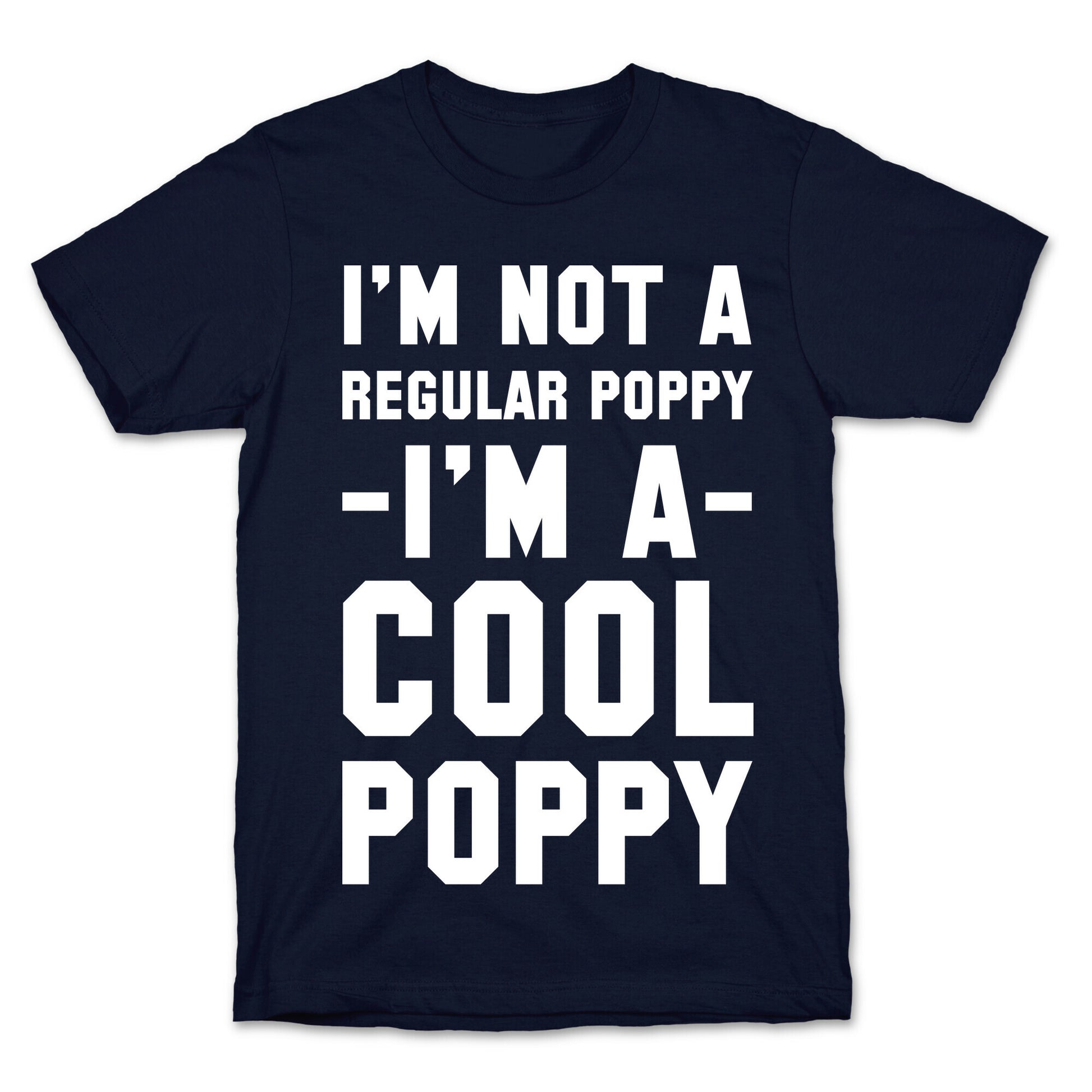 I'm Not A Regular Poppy I'm a Cool Poppy T-Shirt