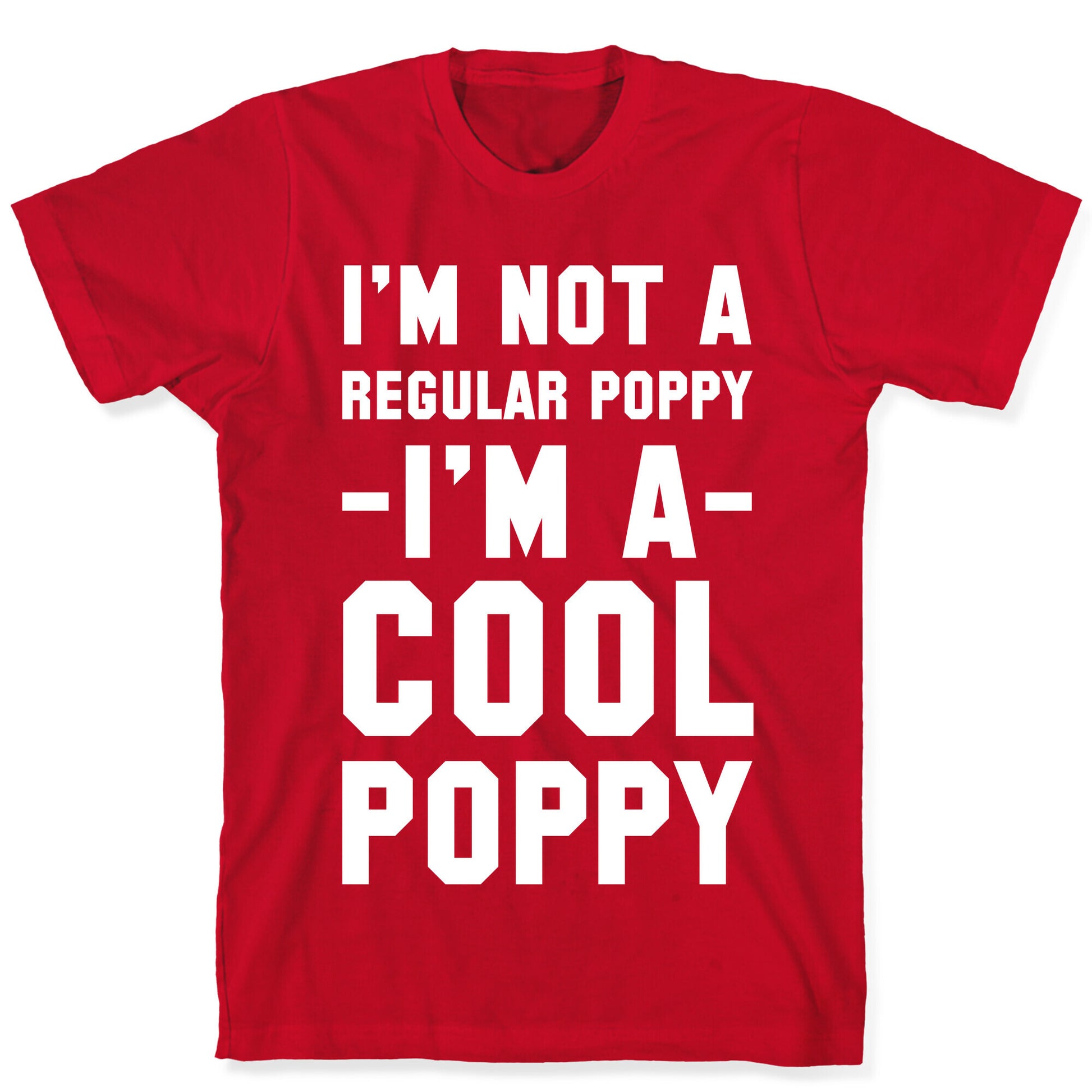 I'm Not A Regular Poppy I'm a Cool Poppy T-Shirt
