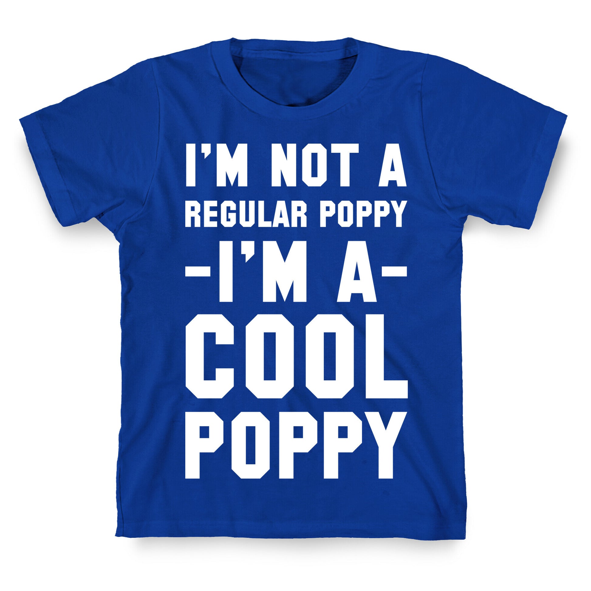 I'm Not A Regular Poppy I'm a Cool Poppy T-Shirt