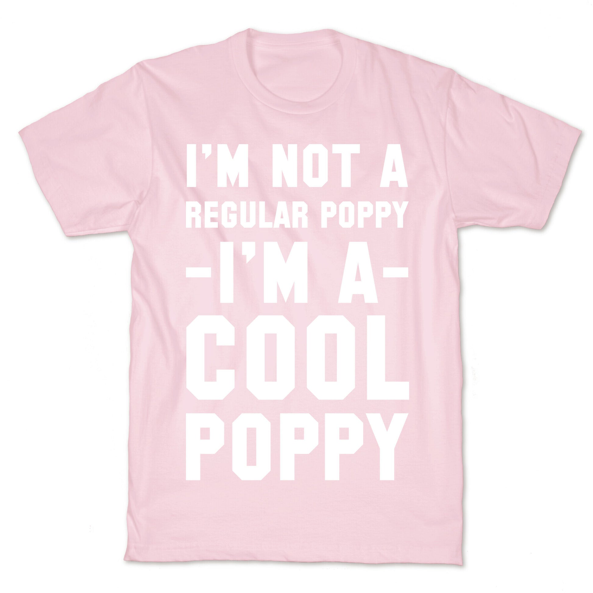 I'm Not A Regular Poppy I'm a Cool Poppy T-Shirt