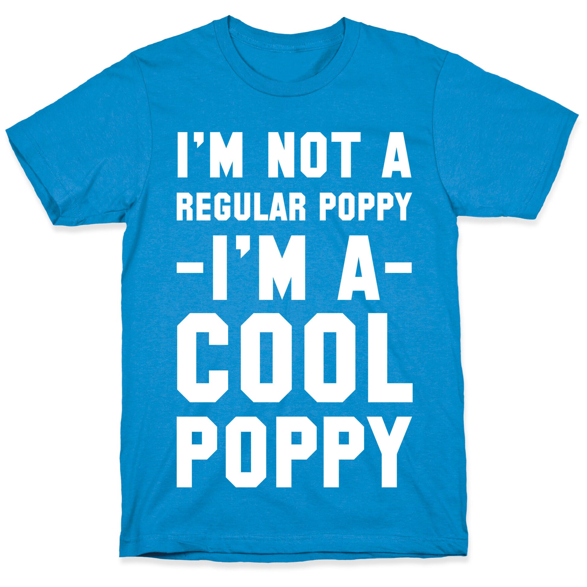 I'm Not A Regular Poppy I'm a Cool Poppy T-Shirt