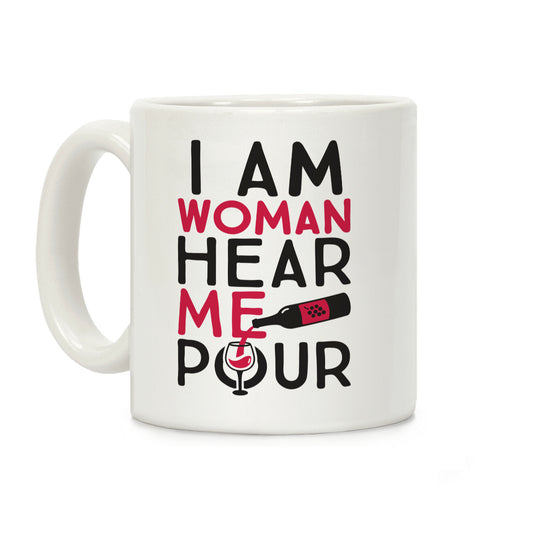 I Am Woman Hear Me Pour Coffee Mug