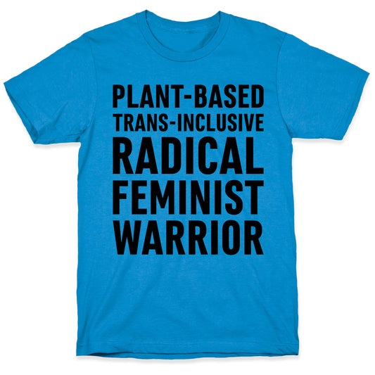 Plant-Based Trans-Inclusive Radical Feminist Warrior T-Shirt