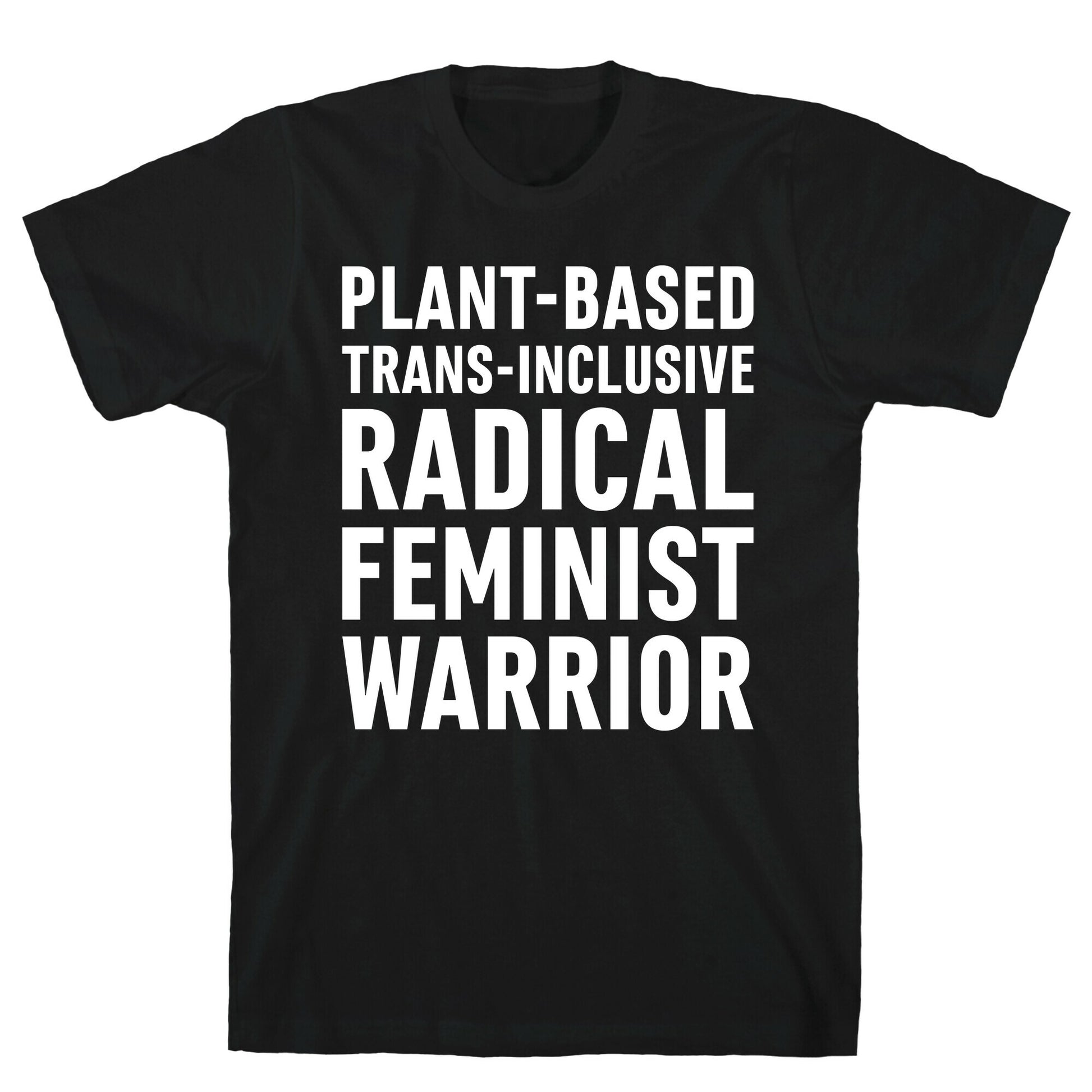 Plant-Based Trans-Inclusive Radical Feminist Warrior T-Shirt
