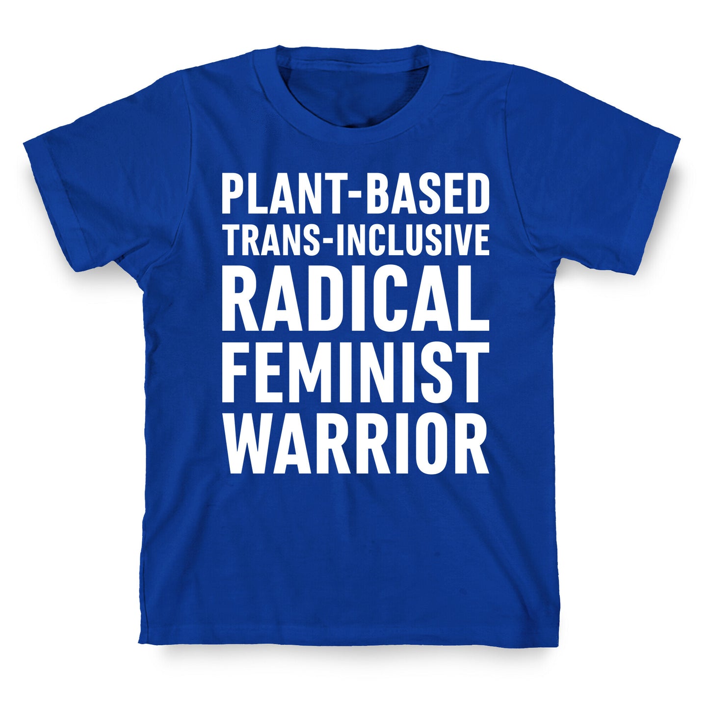 Plant-Based Trans-Inclusive Radical Feminist Warrior T-Shirt