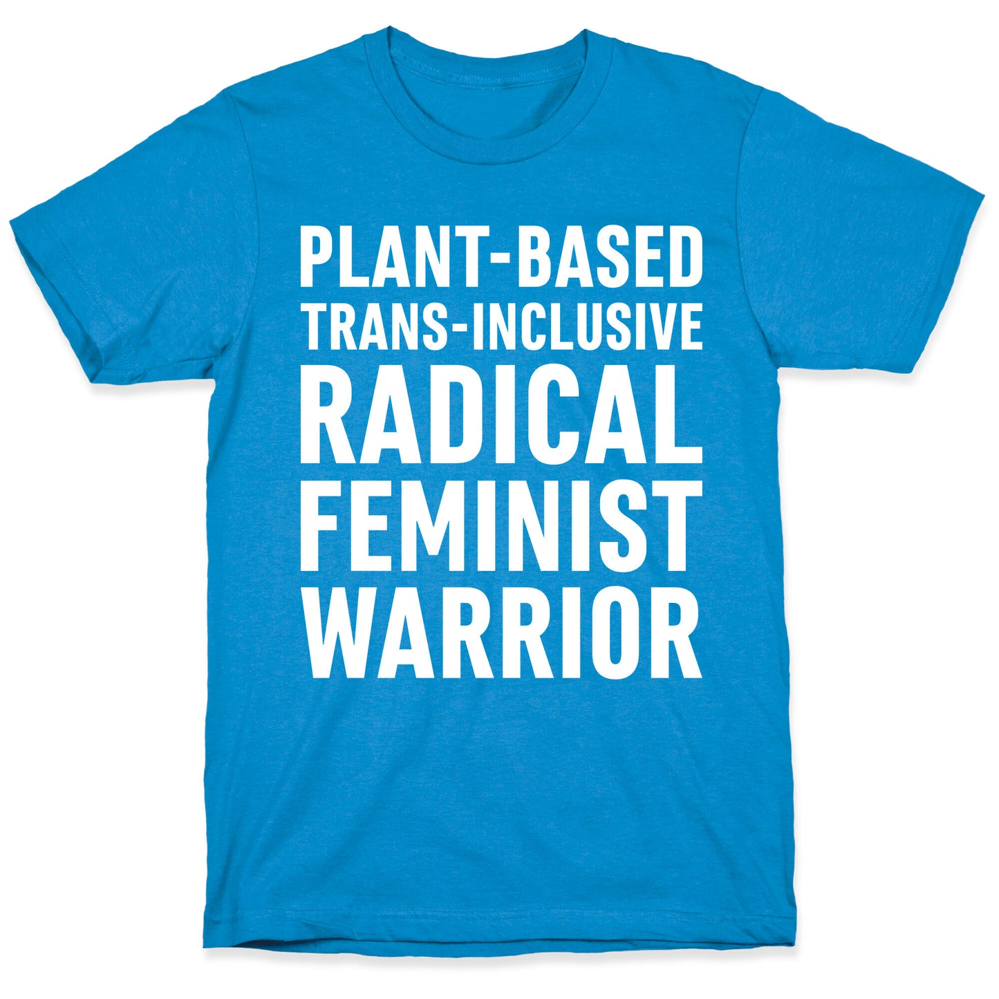 Plant-Based Trans-Inclusive Radical Feminist Warrior T-Shirt