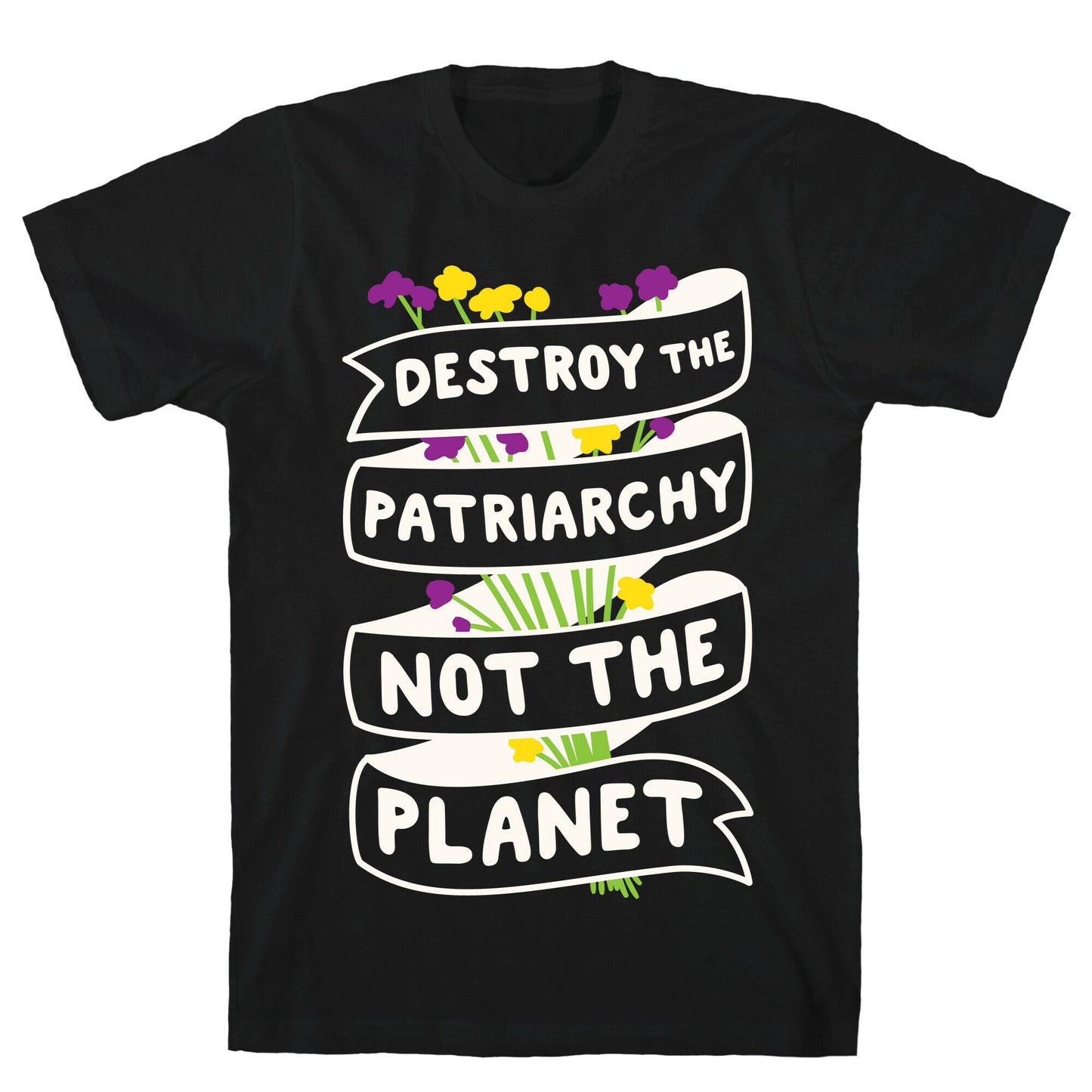 Destroy The Patriarchy Not The Planet T-Shirt