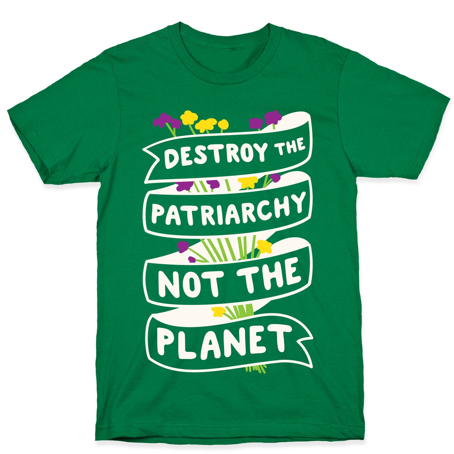 Destroy The Patriarchy Not The Planet T-Shirt