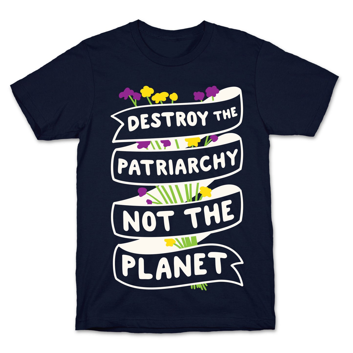 Destroy The Patriarchy Not The Planet T-Shirt