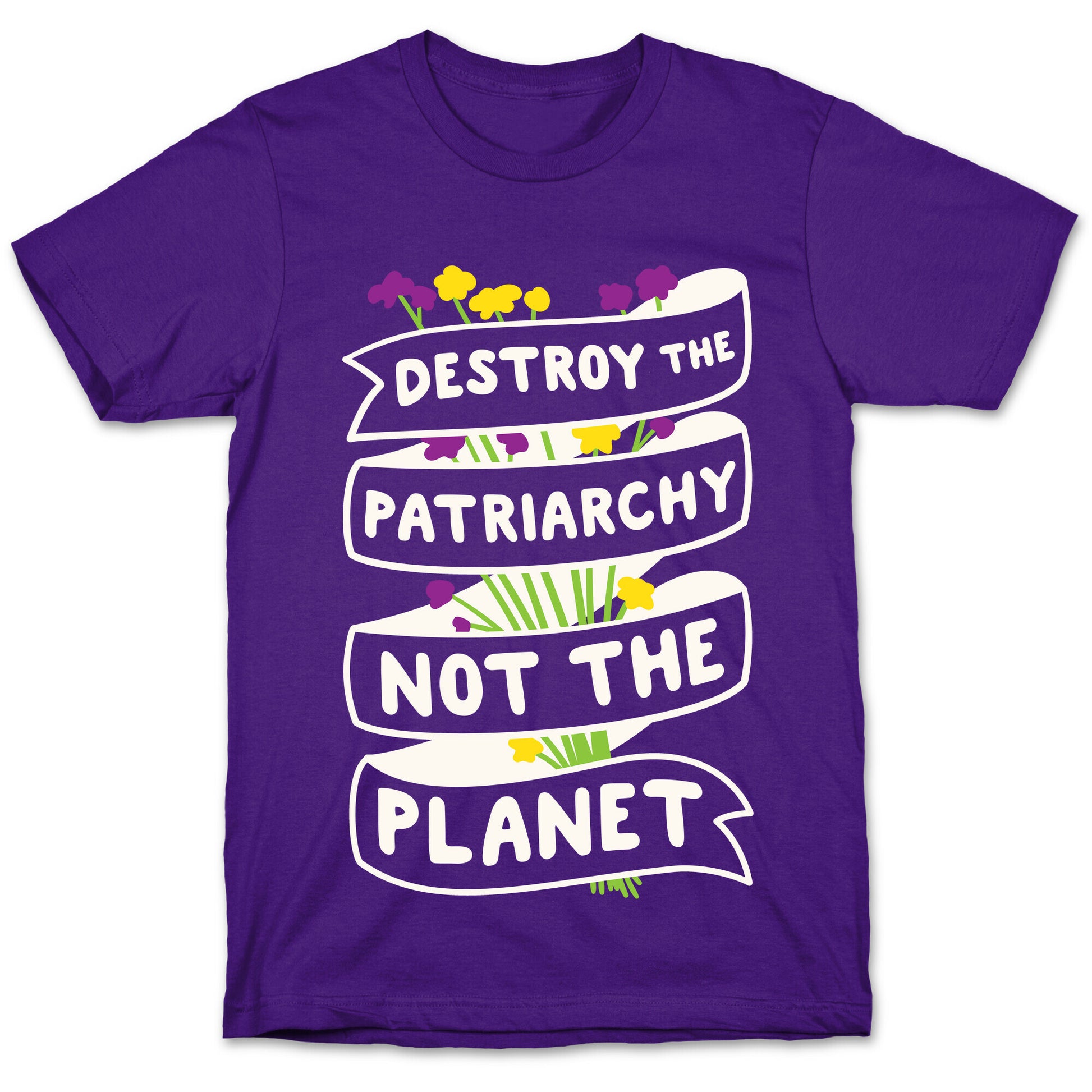 Destroy The Patriarchy Not The Planet T-Shirt