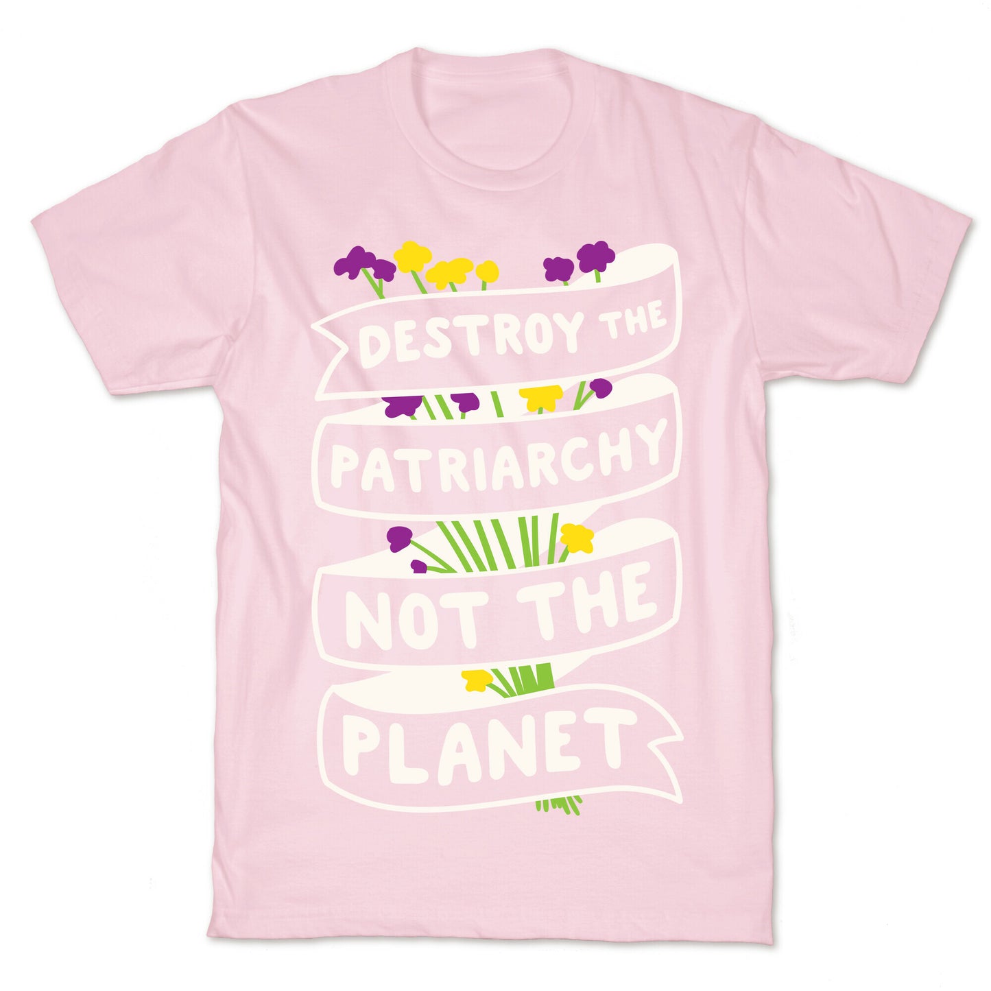 Destroy The Patriarchy Not The Planet T-Shirt
