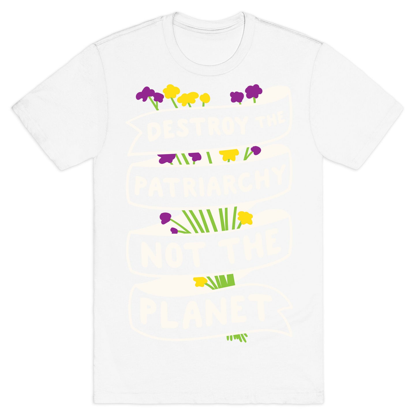 Destroy The Patriarchy Not The Planet T-Shirt