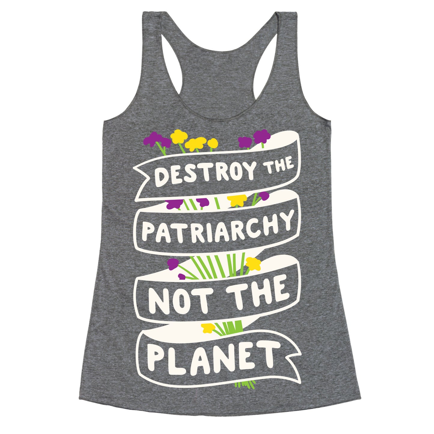 Destroy The Patriarchy Not The Planet Racerback Tank