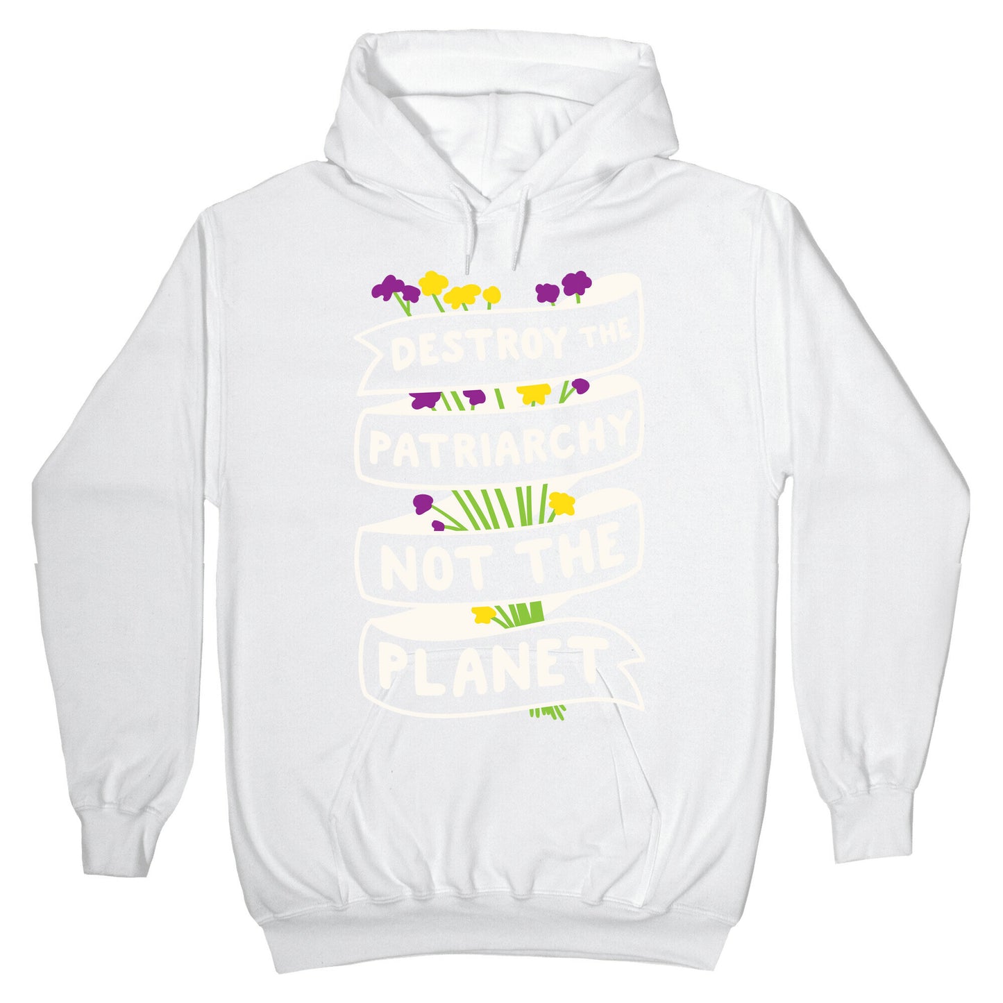 Destroy The Patriarchy Not The Planet Hoodie