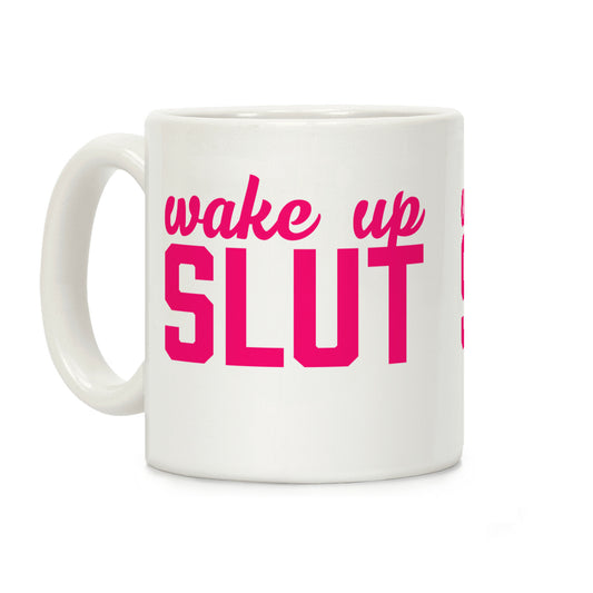 Wake Up Slut Coffee Mug