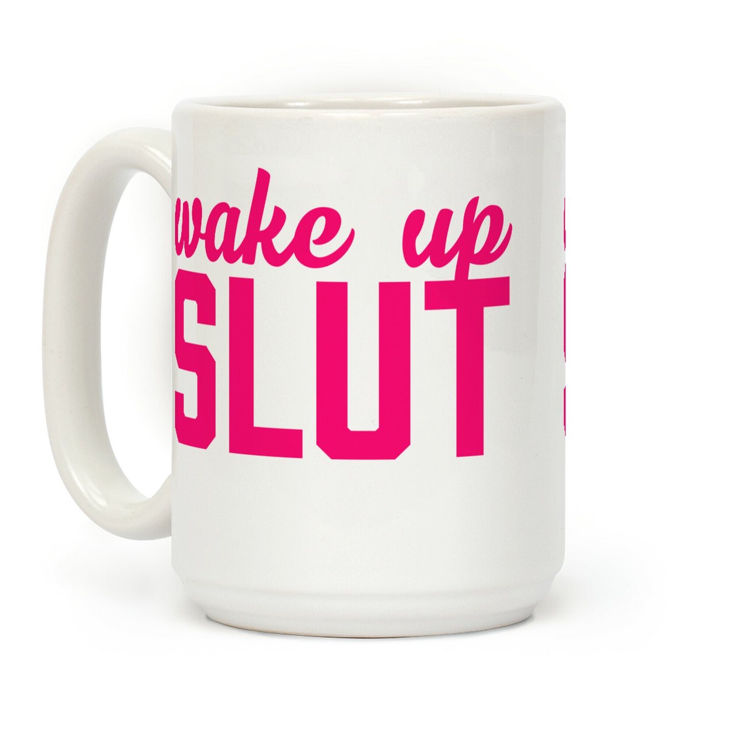 Wake Up Slut Coffee Mug