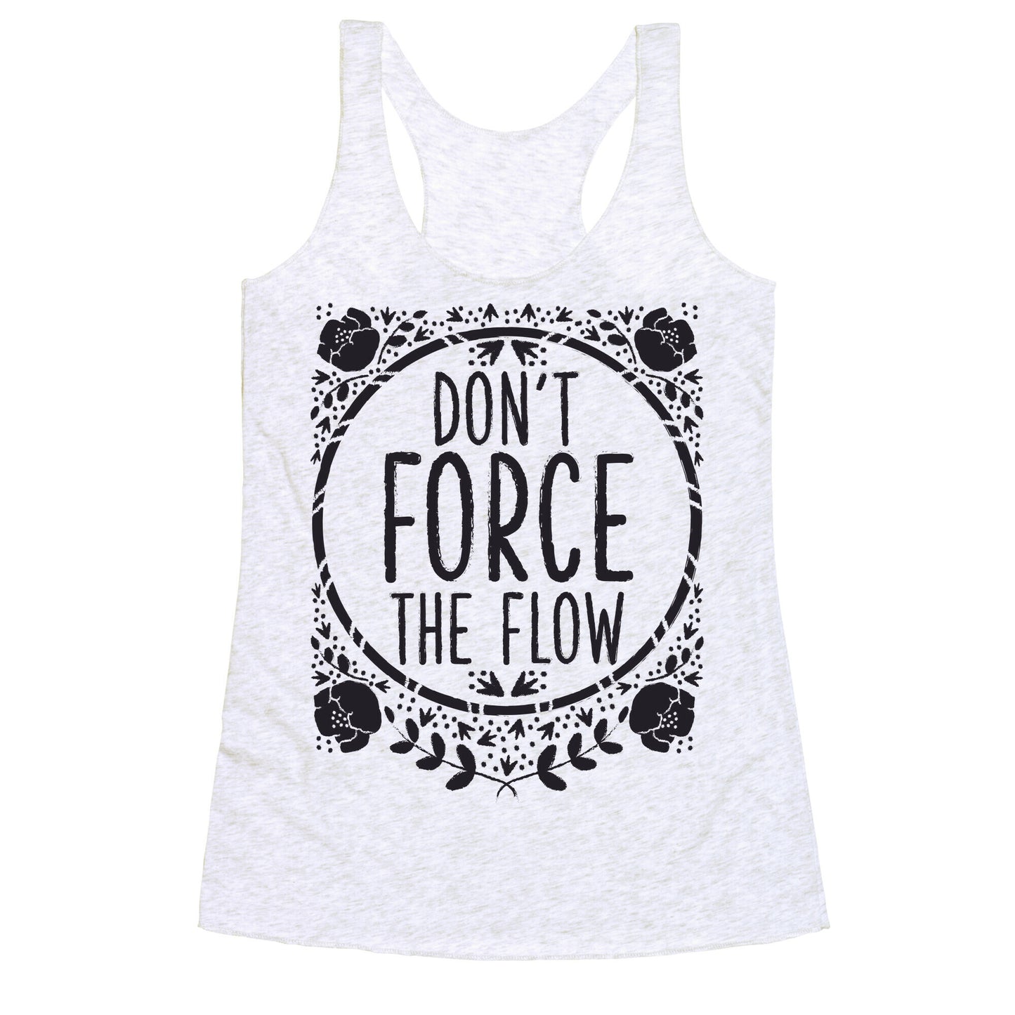 Don't Force the Flow Racerback Tank