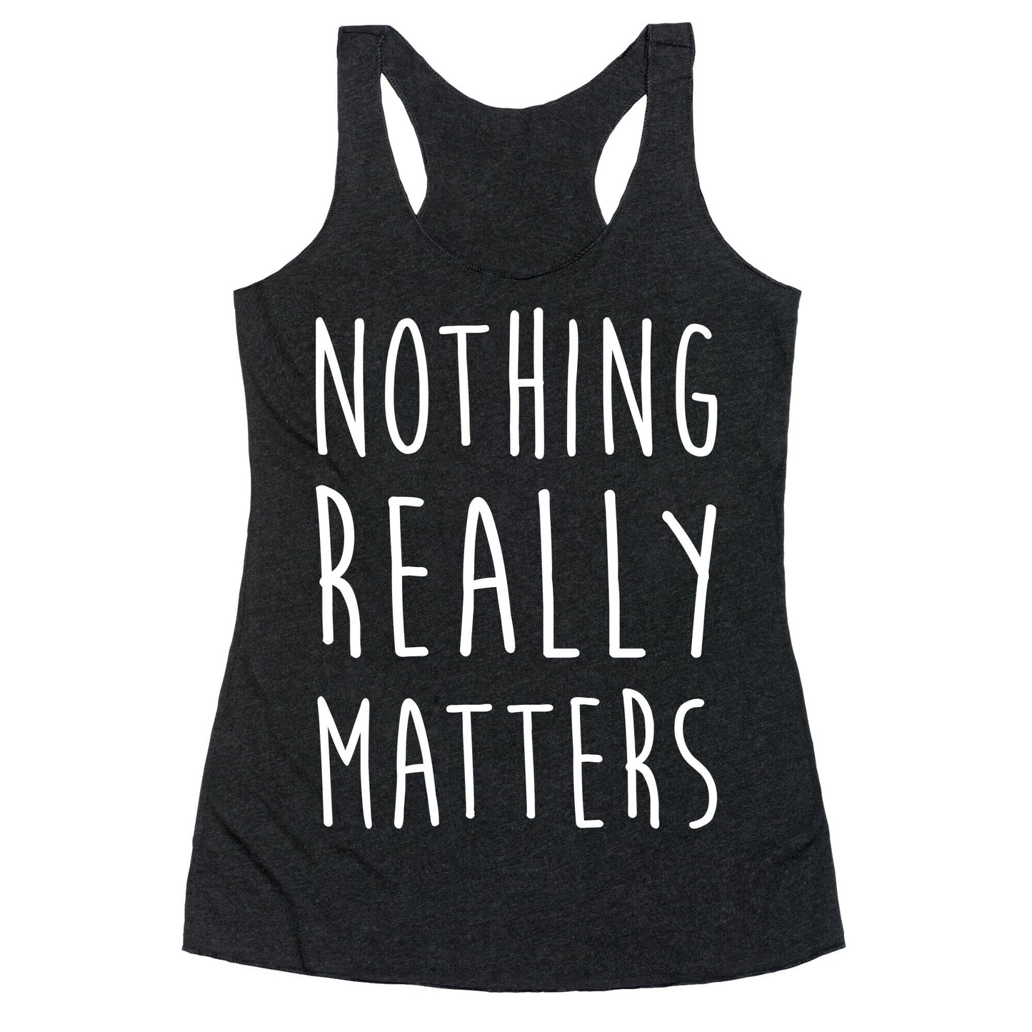Nothing Really Matters Racerback Tank