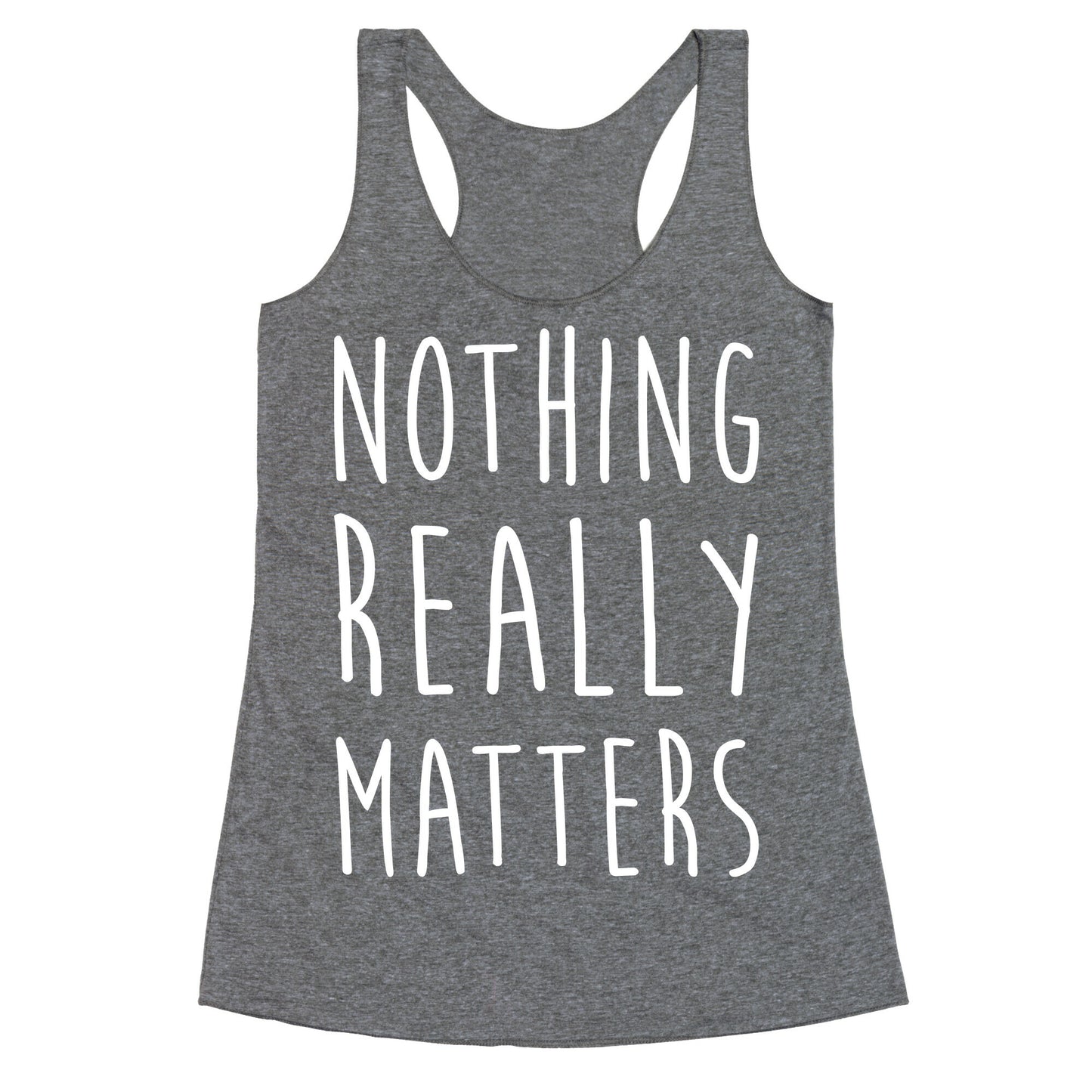 Nothing Really Matters Racerback Tank