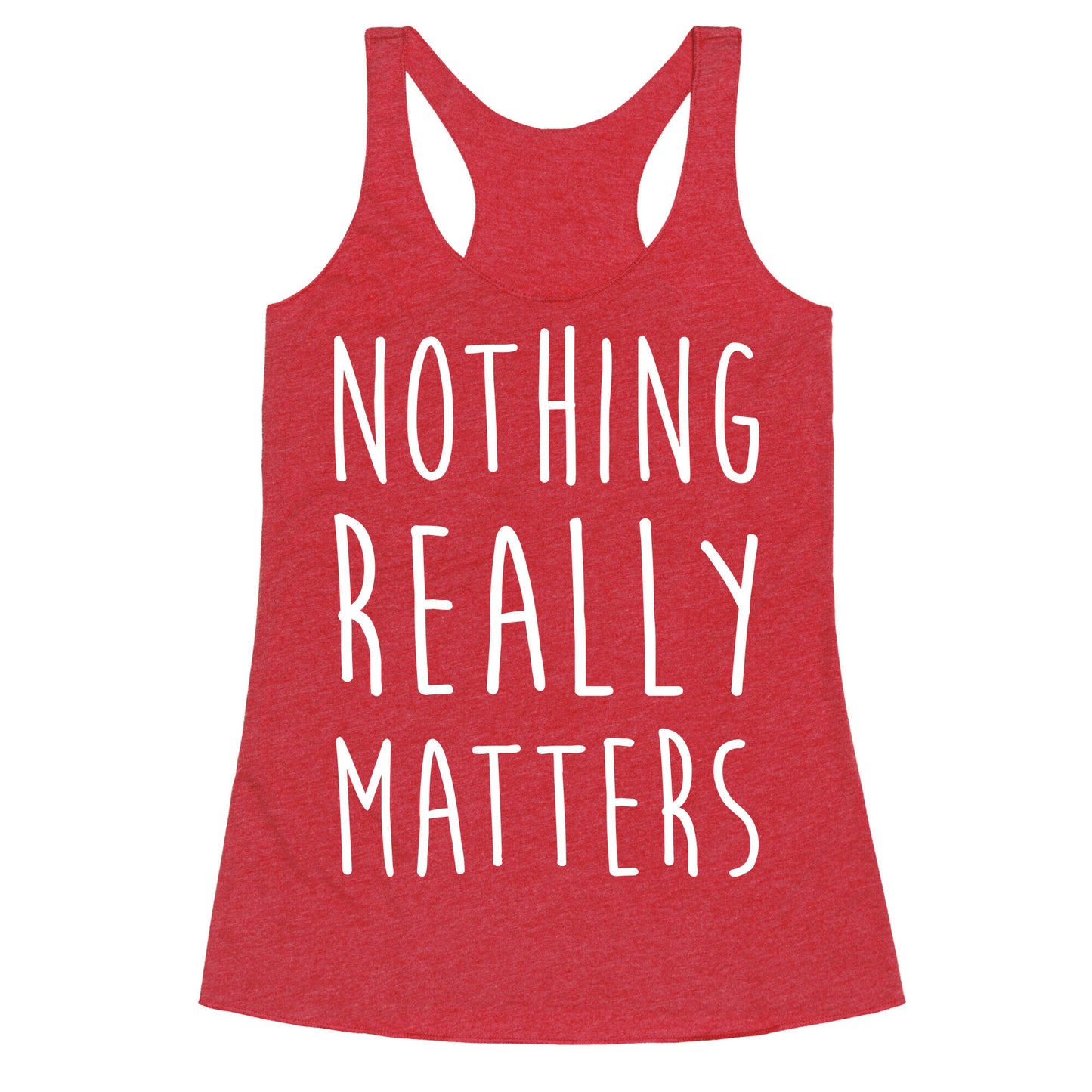 Nothing Really Matters Racerback Tank