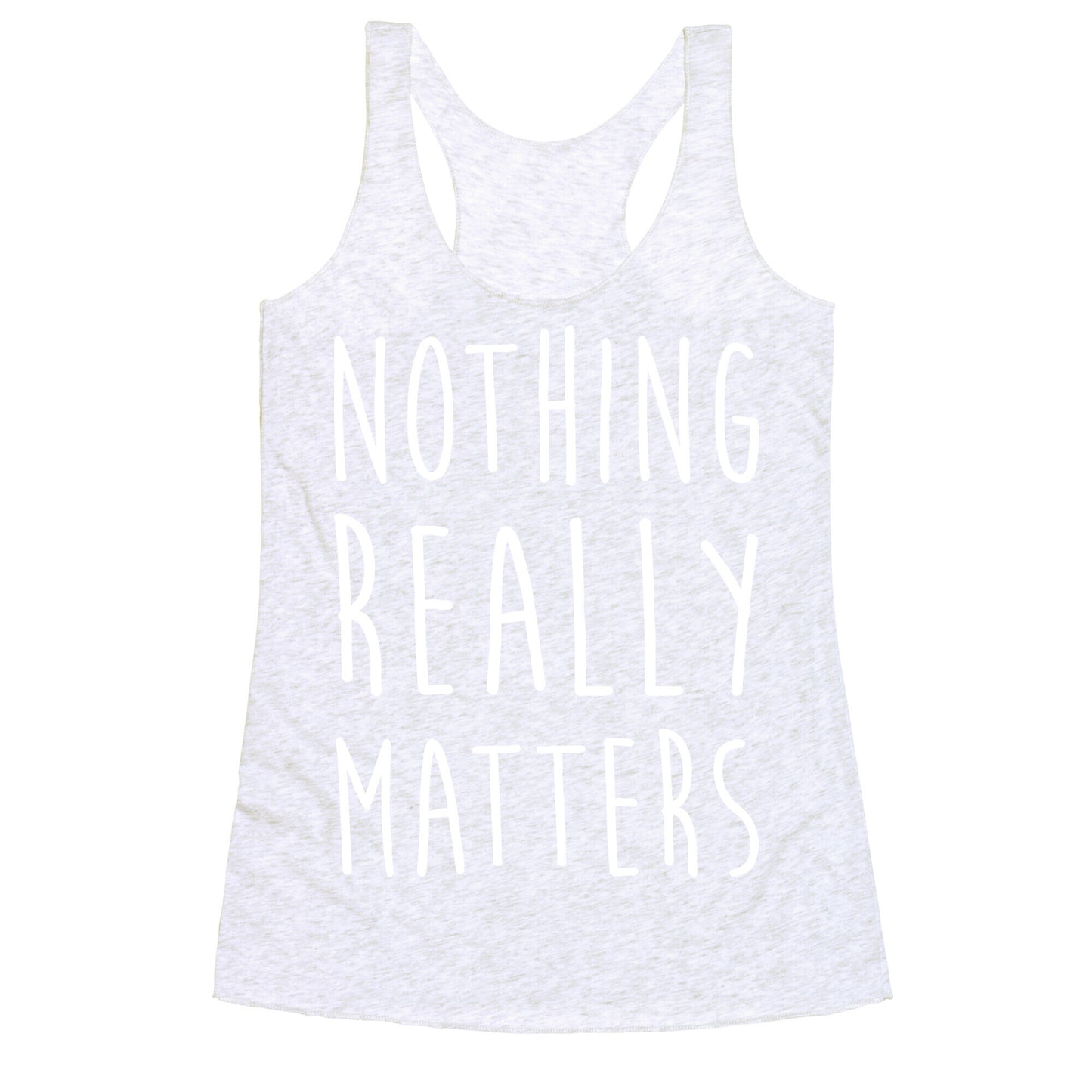 Nothing Really Matters Racerback Tank