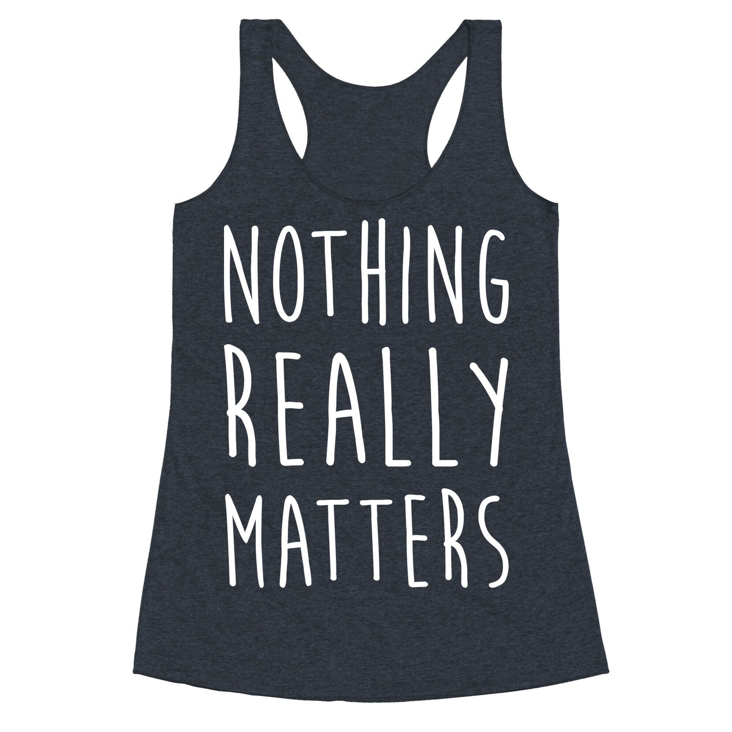 Nothing Really Matters Racerback Tank