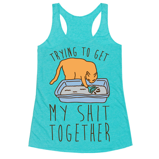 Trying To Get My Shit Together Racerback Tank