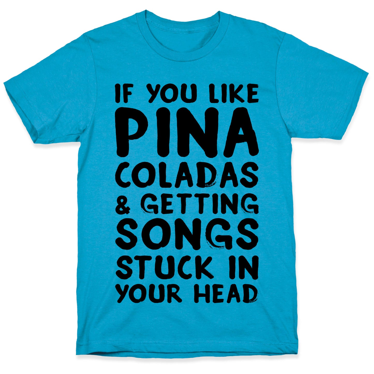 If You Like Pina Coladas and Getting Songs Stuck In Your Head Unisex Triblend Tee
