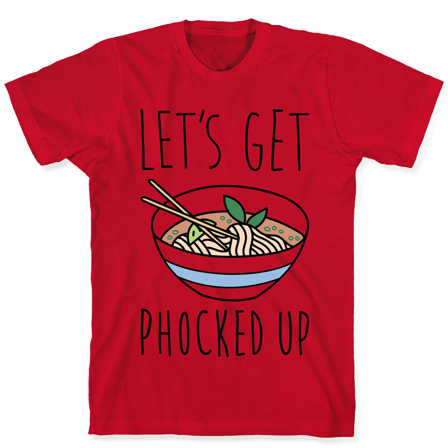 Let's Get Phocked Up T-Shirt