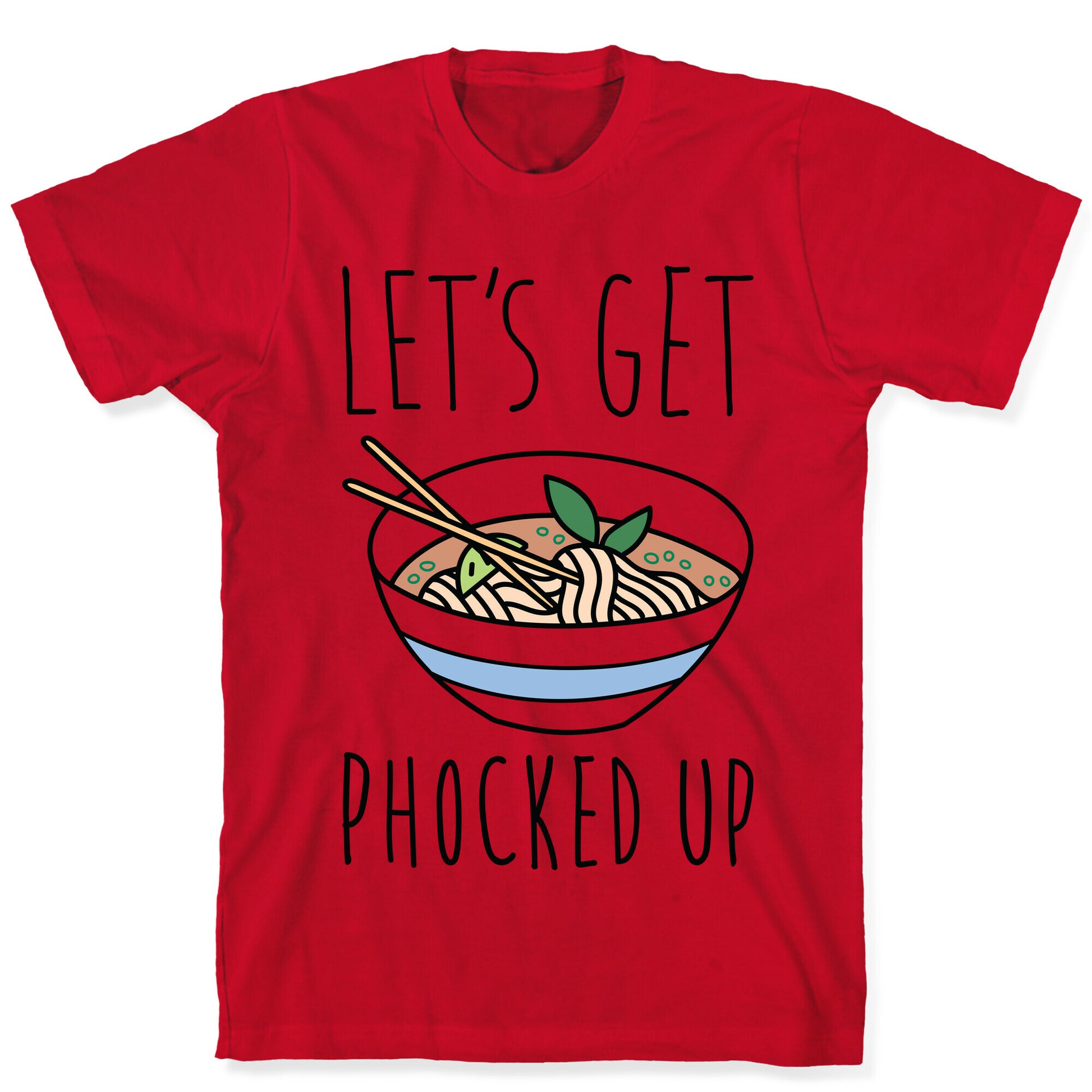 Let's Get Phocked Up T-Shirt