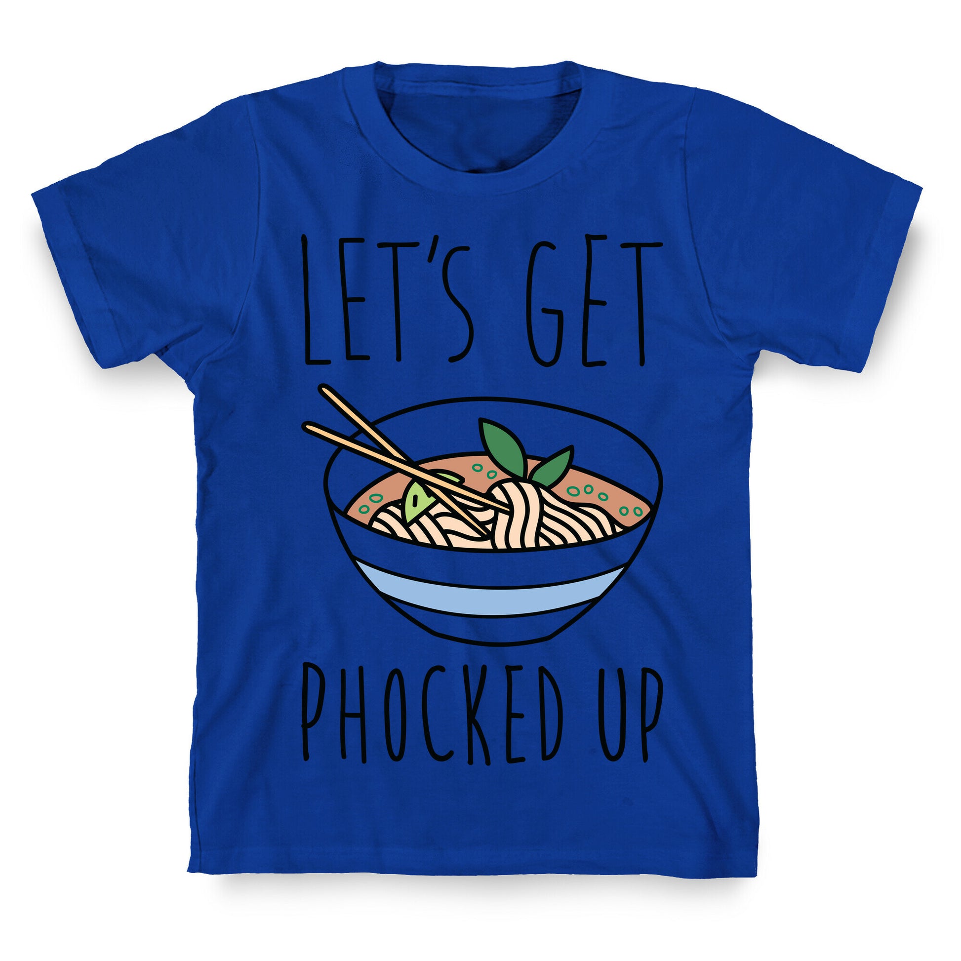 Let's Get Phocked Up T-Shirt