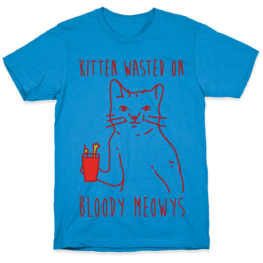 Kitten Wasted On Bloody Meowys T-Shirt