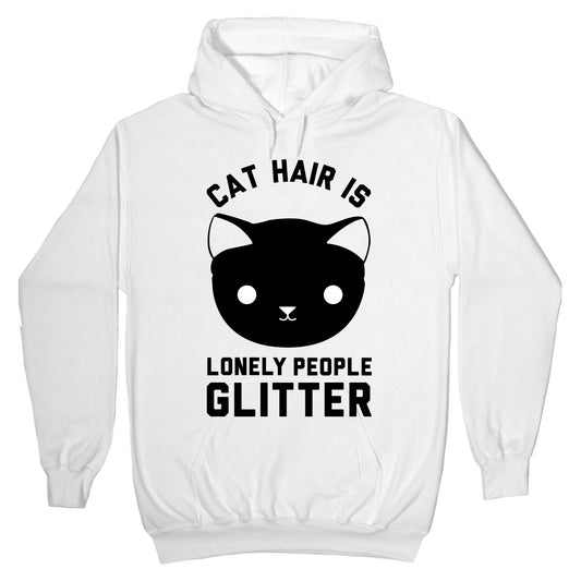 Cat Hair Is Lonely People Glitter Hoodie