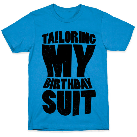 Tailoring My Birthday Suit T-Shirt