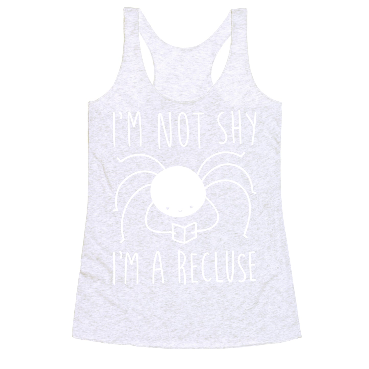I'm Not Shy I'm A Recluse Racerback Tank